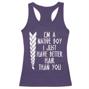 I Am A Native Boy I Just Have Better Hair Than You Racerback Tank Top Indian American TS11 Purple Print Your Wear