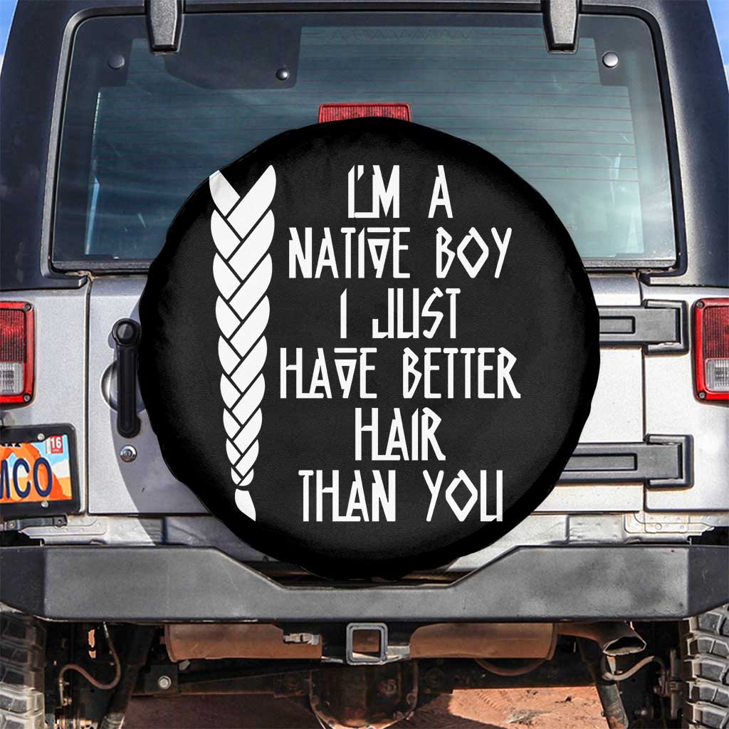 I Am A Native Boy I Just Have Better Hair Than You Spare Tire Cover Indian American TS11 No hole Black Print Your Wear