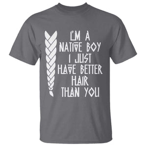 I Am A Native Boy I Just Have Better Hair Than You T Shirt Indian American TS11 Charcoal Print Your Wear