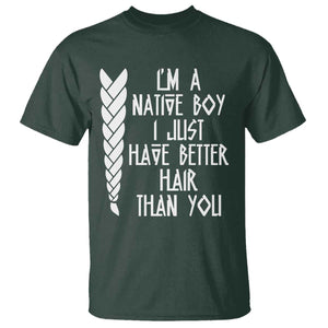 I Am A Native Boy I Just Have Better Hair Than You T Shirt Indian American TS11 Dark Forest Green Print Your Wear