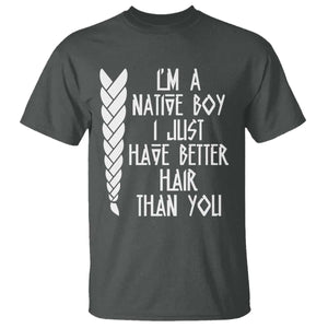 I Am A Native Boy I Just Have Better Hair Than You T Shirt Indian American TS11 Dark Heather Print Your Wear