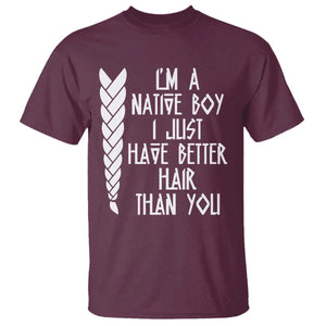 I Am A Native Boy I Just Have Better Hair Than You T Shirt Indian American TS11 Maroon Print Your Wear