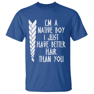 I Am A Native Boy I Just Have Better Hair Than You T Shirt Indian American TS11 Royal Blue Print Your Wear