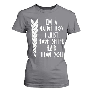 I Am A Native Boy I Just Have Better Hair Than You T Shirt For Women Indian American TS11 Charcoal Print Your Wear