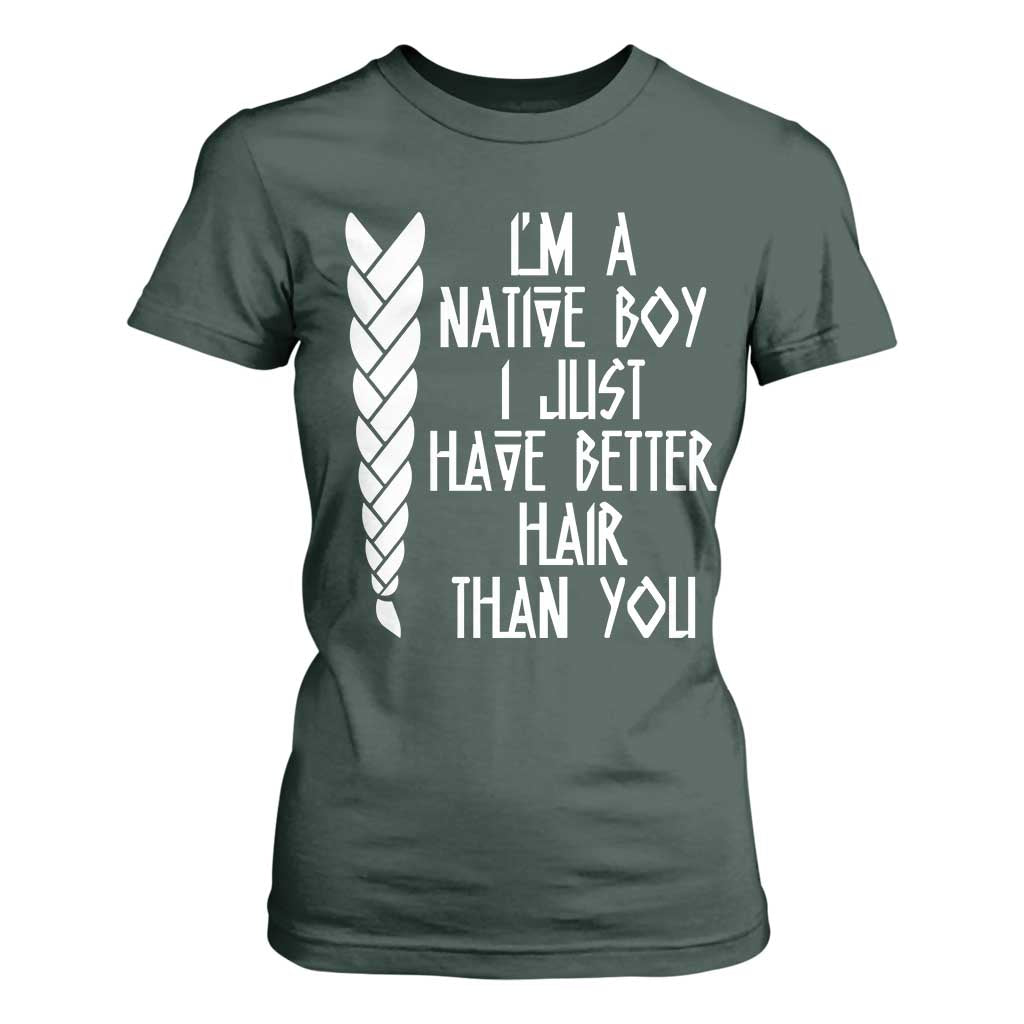 I Am A Native Boy I Just Have Better Hair Than You T Shirt For Women Indian American TS11 Dark Forest Green Print Your Wear