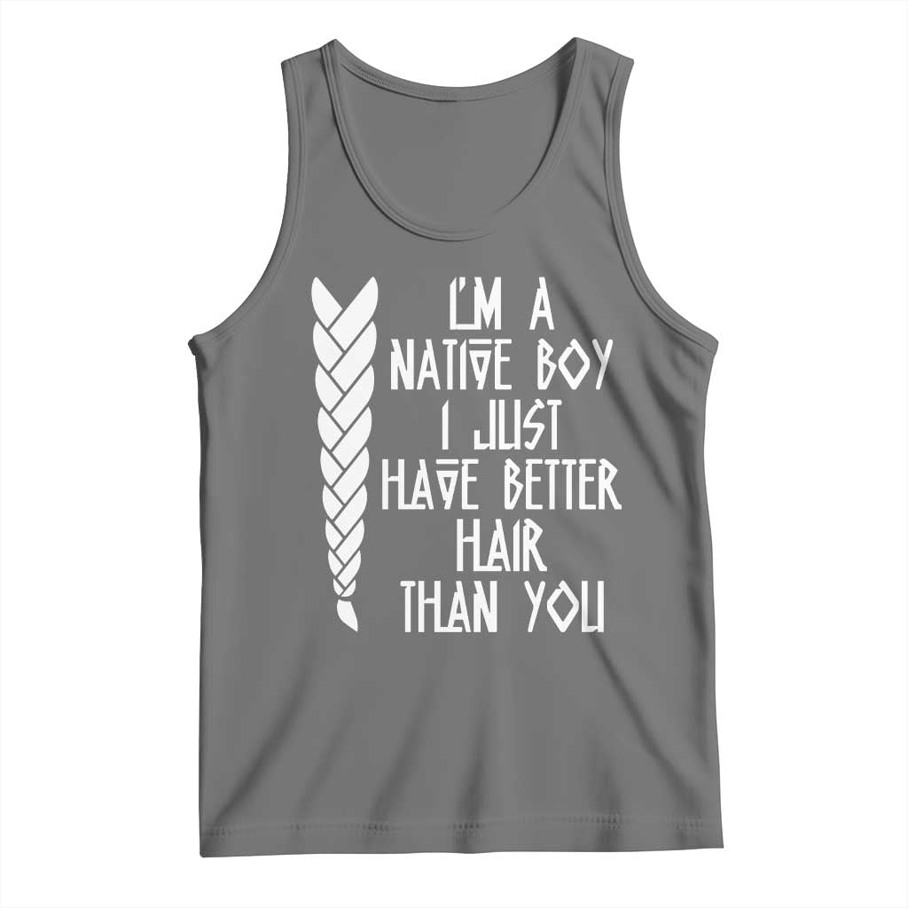 I Am A Native Boy I Just Have Better Hair Than You Tank Top Indian American TS11 Black Heather Print Your Wear