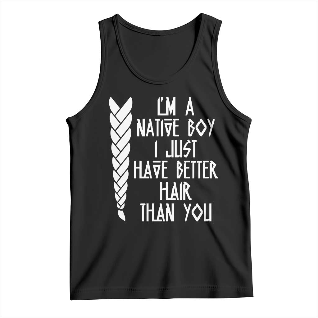I Am A Native Boy I Just Have Better Hair Than You Tank Top Indian American TS11 Black Print Your Wear