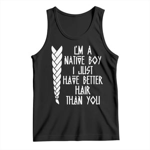 I Am A Native Boy I Just Have Better Hair Than You Tank Top Indian American TS11 Black Print Your Wear