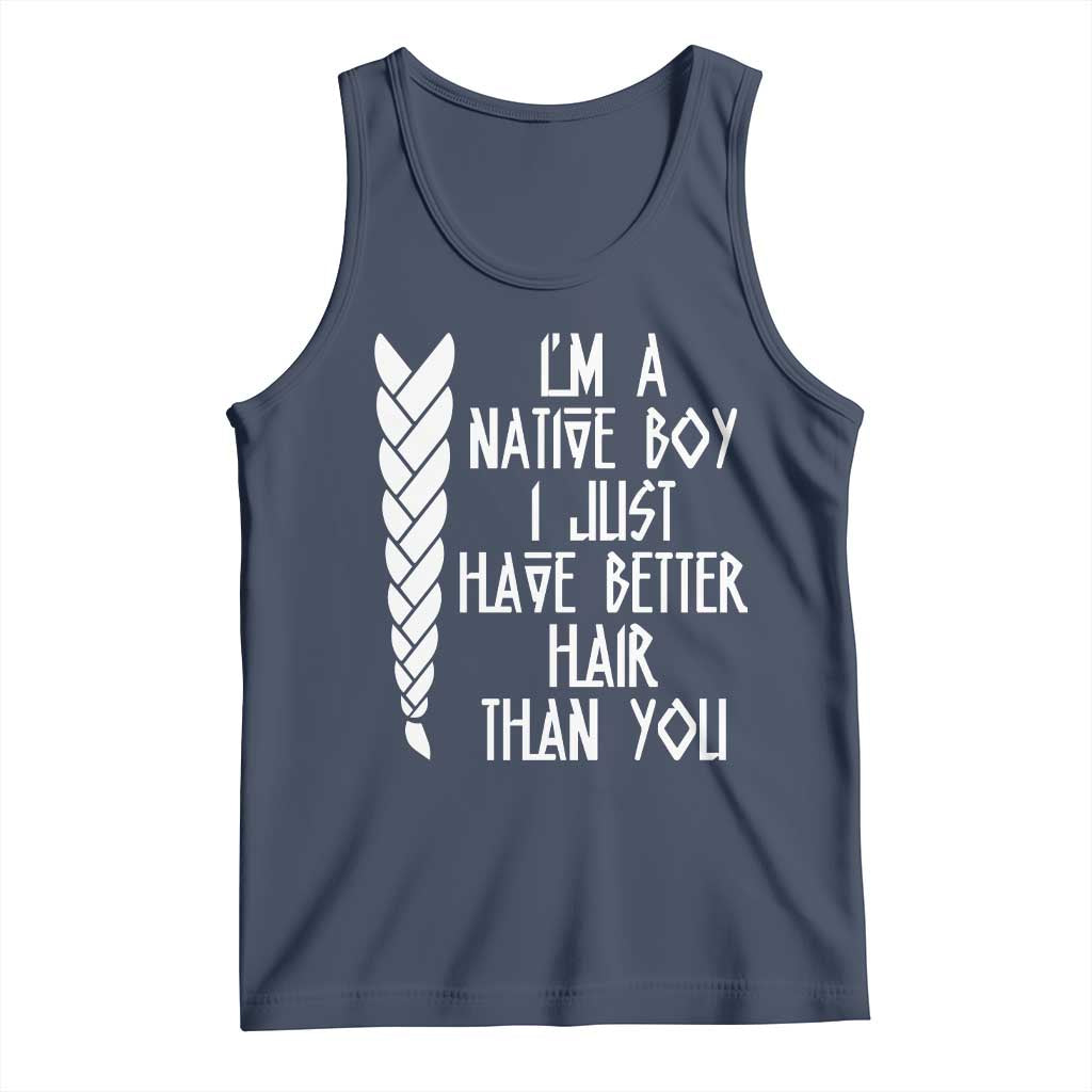 I Am A Native Boy I Just Have Better Hair Than You Tank Top Indian American TS11 Navy Print Your Wear