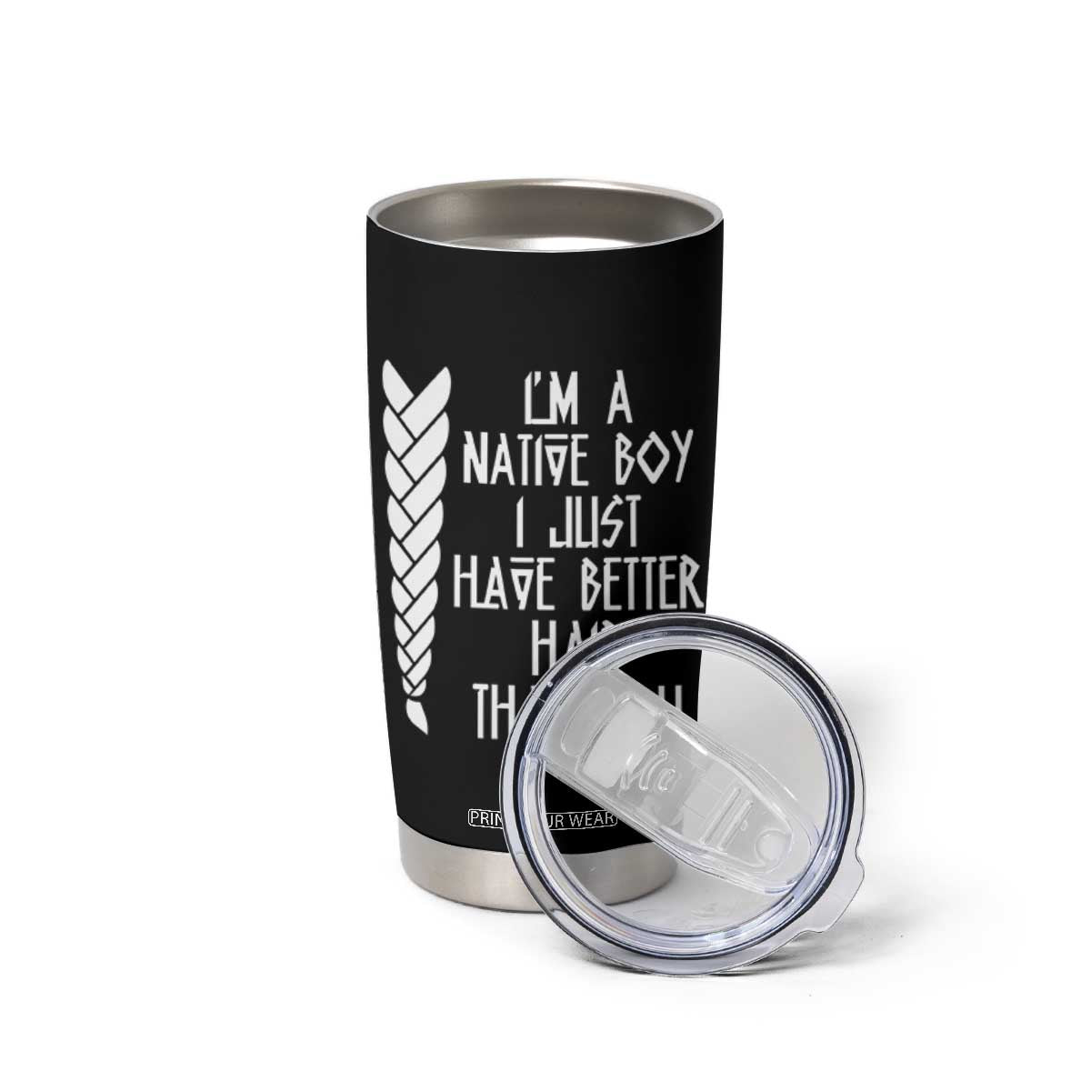 I Am A Native Boy I Just Have Better Hair Than You Tumbler Cup Indian American TS11 Print Your Wear