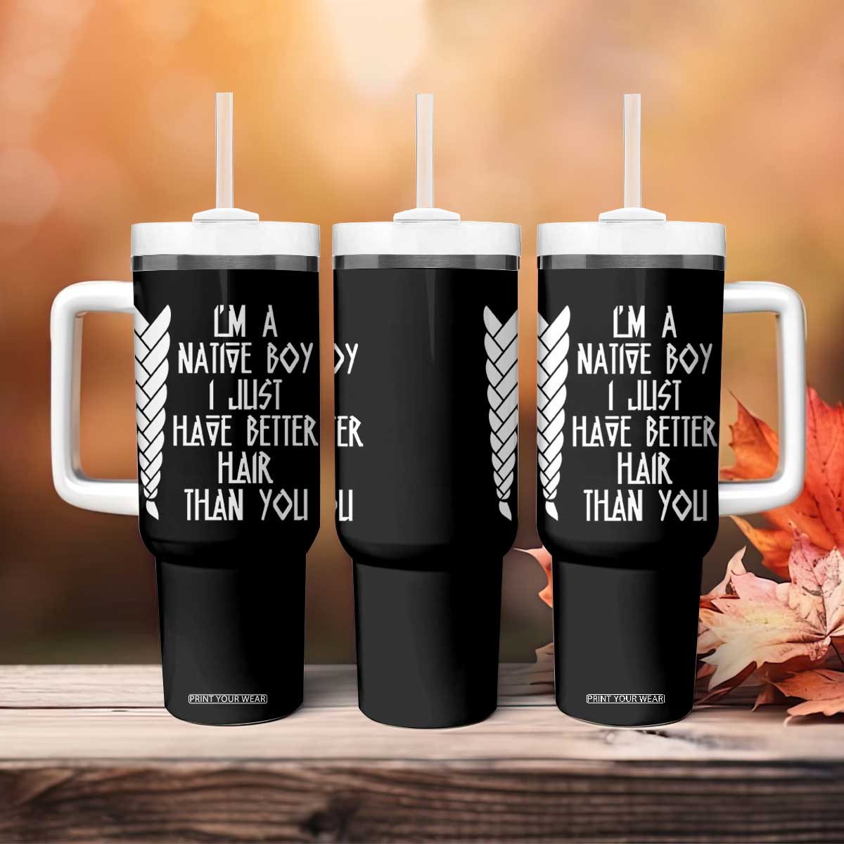 I Am A Native Boy I Just Have Better Hair Than You Tumbler With Handle Indian American TS11 Print Your Wear