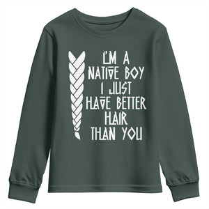 I Am A Native Boy I Just Have Better Hair Than You Youth Sweatshirt Indian American TS11 Dark Forest Green Print Your Wear