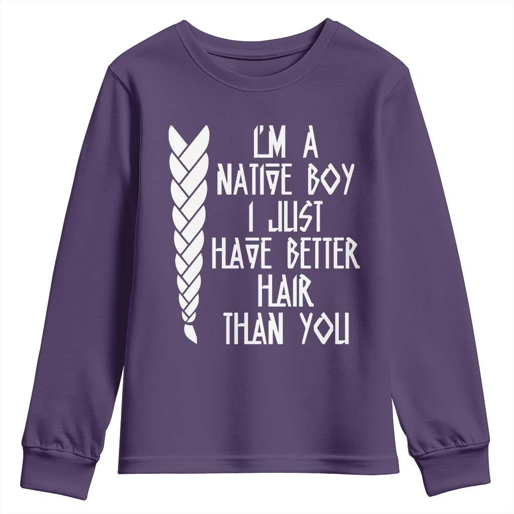 I Am A Native Boy I Just Have Better Hair Than You Youth Sweatshirt Indian American TS11 Purple Print Your Wear