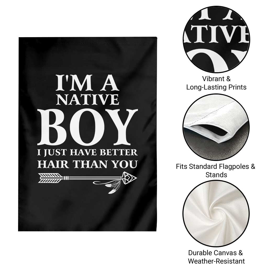 I Am A Native Boy I Just Have Better Hair Than You Garden Flag Indian American Arrow TS11 Print Your Wear