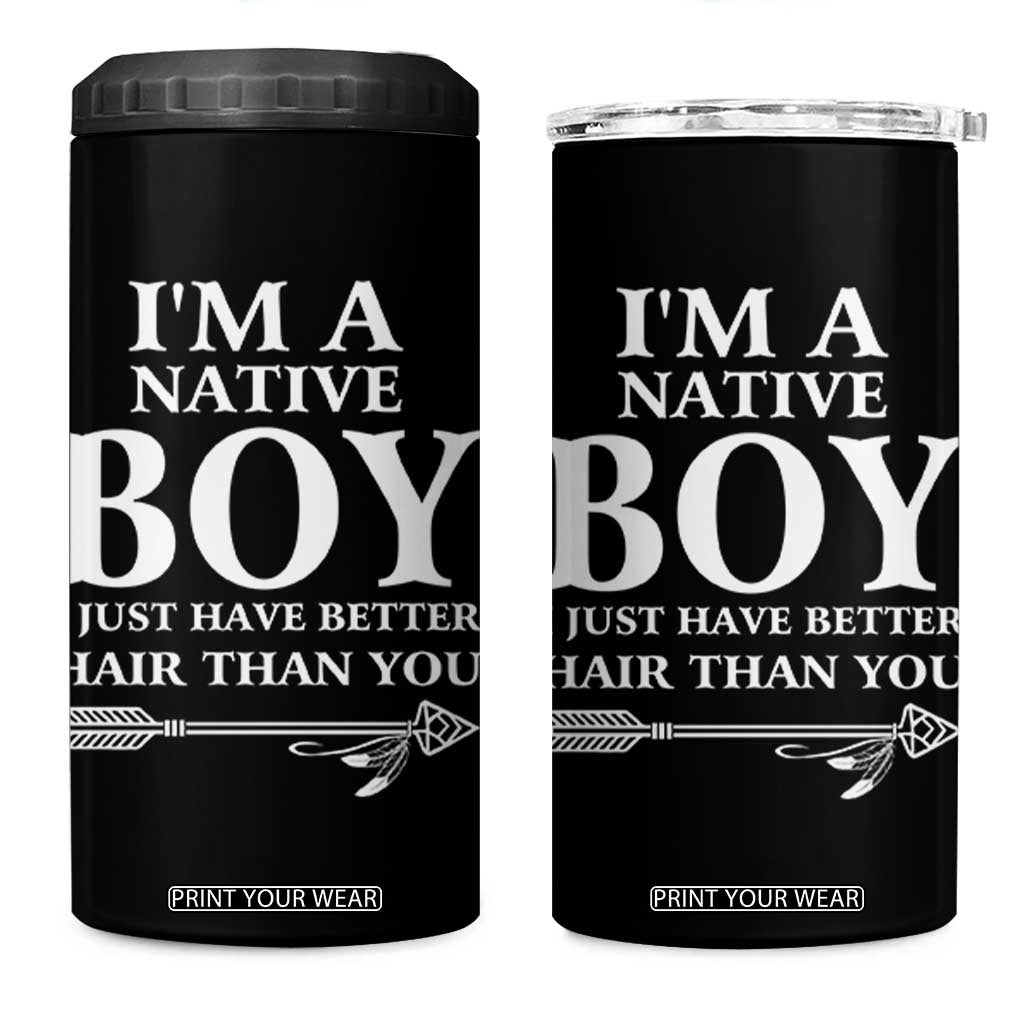 I Am A Native Boy I Just Have Better Hair Than You 4 in 1 Can Cooler Tumbler Indian American Arrow TS11 One Size: 16 oz Black Print Your Wear