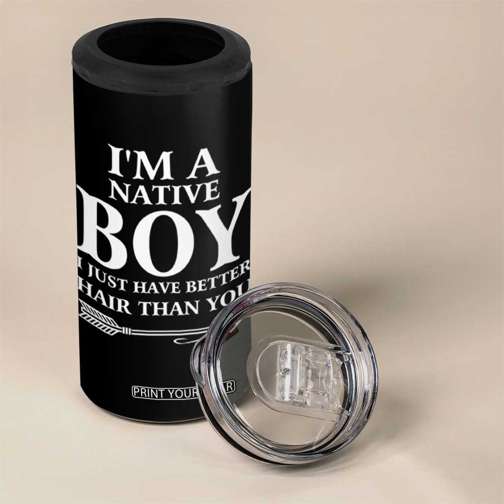 I Am A Native Boy I Just Have Better Hair Than You 4 in 1 Can Cooler Tumbler Indian American Arrow TS11 Print Your Wear