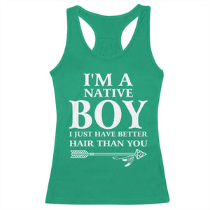 I Am A Native Boy I Just Have Better Hair Than You Racerback Tank Top Indian American Arrow TS11 Irish Green Print Your Wear