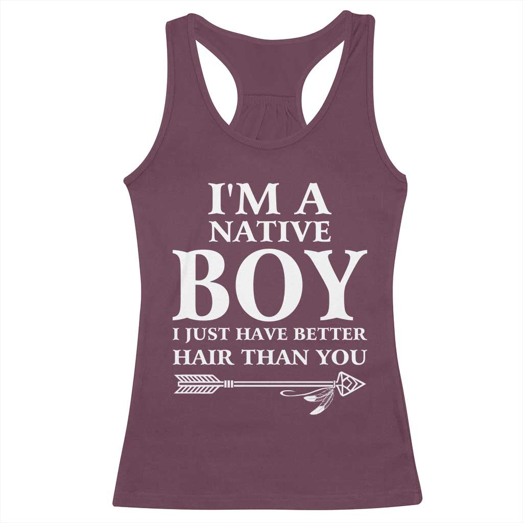 I Am A Native Boy I Just Have Better Hair Than You Racerback Tank Top Indian American Arrow TS11 Maroon Print Your Wear
