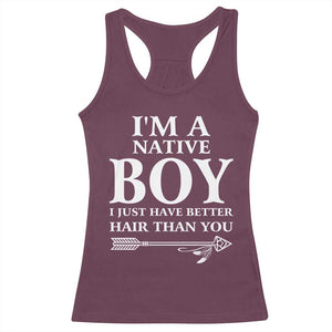 I Am A Native Boy I Just Have Better Hair Than You Racerback Tank Top Indian American Arrow TS11 Maroon Print Your Wear