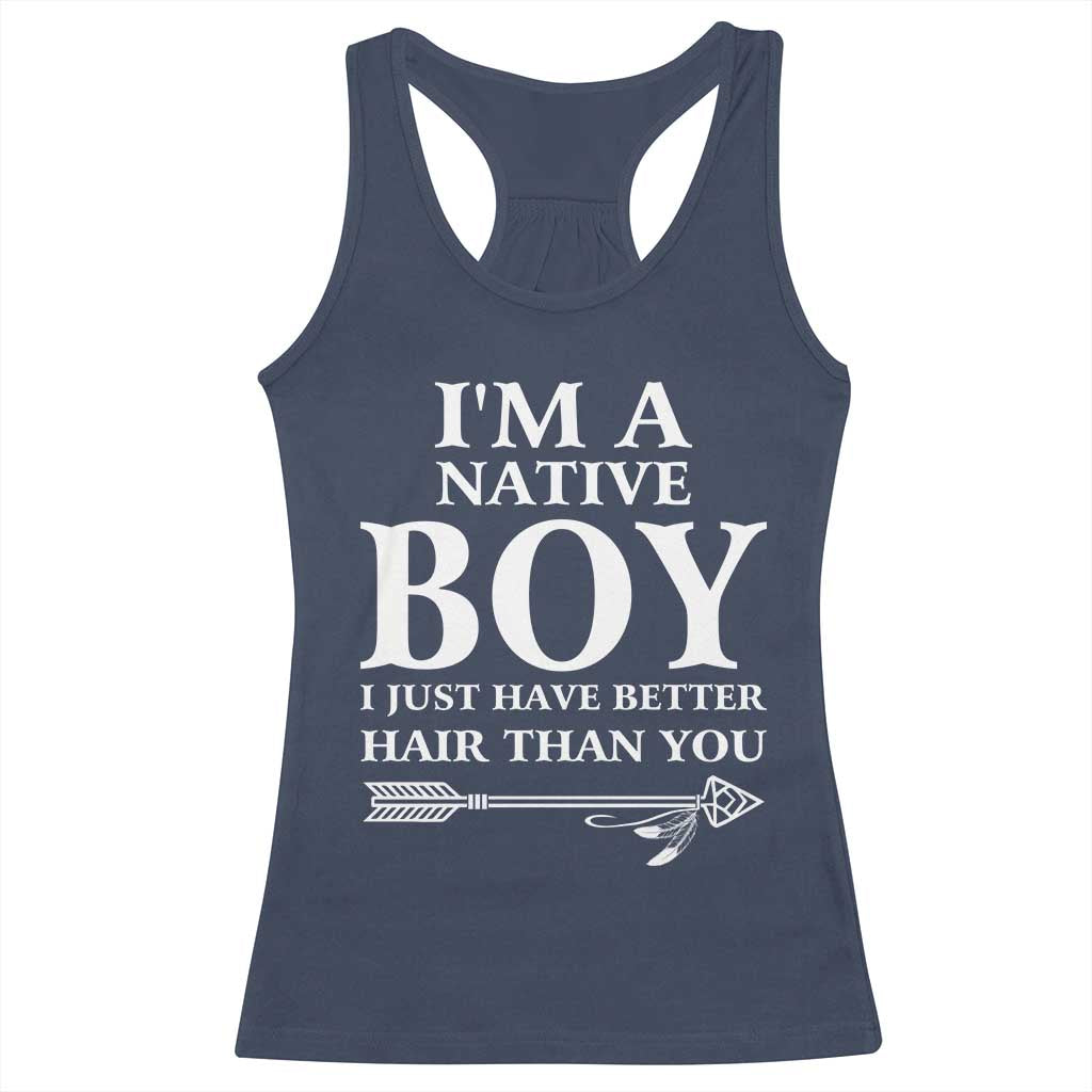 I Am A Native Boy I Just Have Better Hair Than You Racerback Tank Top Indian American Arrow TS11 Navy Print Your Wear