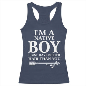 I Am A Native Boy I Just Have Better Hair Than You Racerback Tank Top Indian American Arrow TS11 Navy Print Your Wear