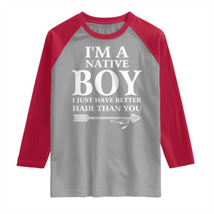 I Am A Native Boy I Just Have Better Hair Than You Raglan Shirt Indian American Arrow TS11 Sport Gray Red Print Your Wear