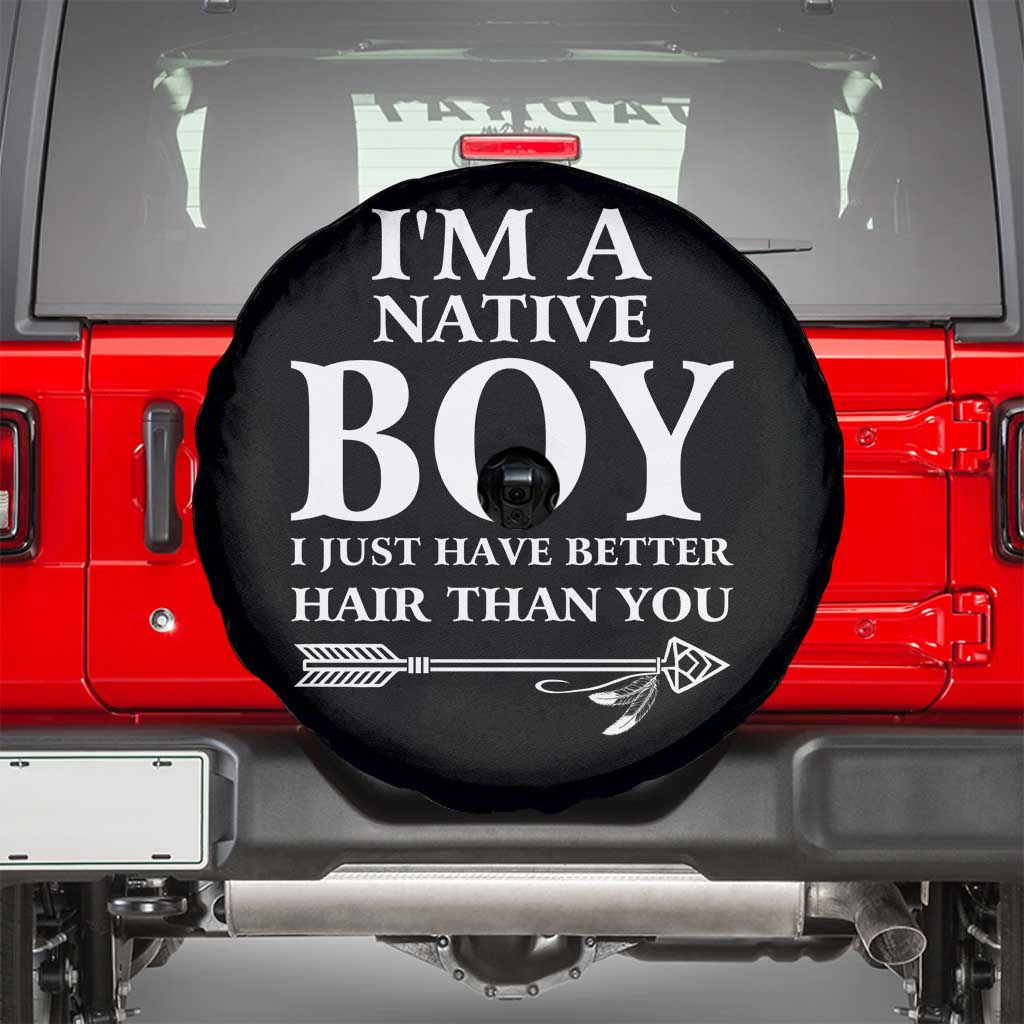 I Am A Native Boy I Just Have Better Hair Than You Spare Tire Cover Indian American Arrow TS11 Black Print Your Wear