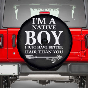 I Am A Native Boy I Just Have Better Hair Than You Spare Tire Cover Indian American Arrow TS11 Black Print Your Wear