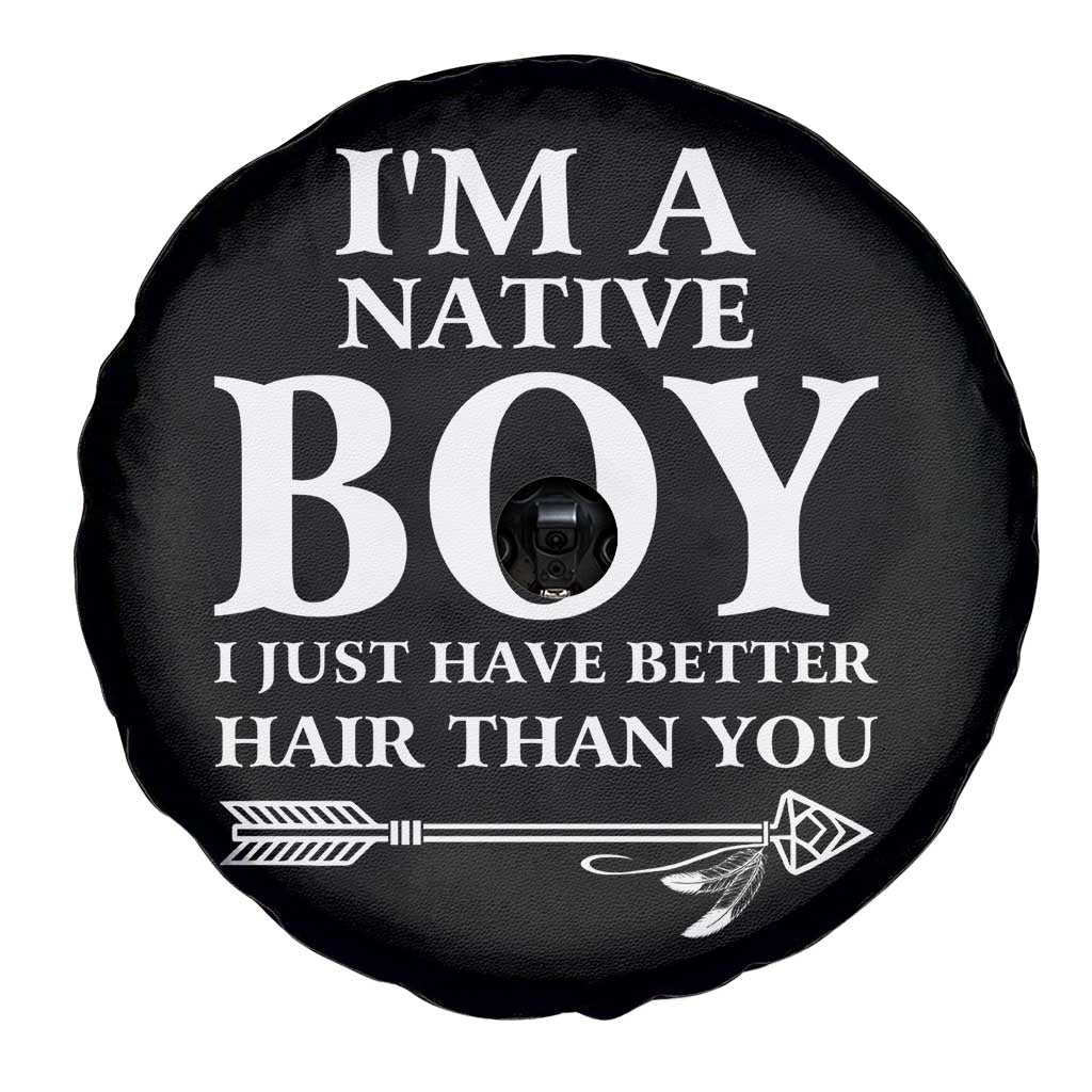 I Am A Native Boy I Just Have Better Hair Than You Spare Tire Cover Indian American Arrow TS11 Print Your Wear