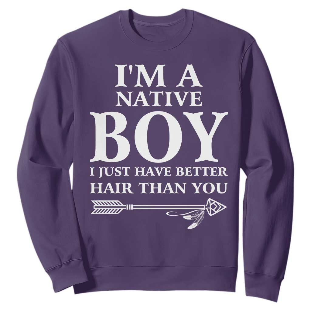 I Am A Native Boy I Just Have Better Hair Than You Sweatshirt Indian American Arrow TS11 Purple Print Your Wear