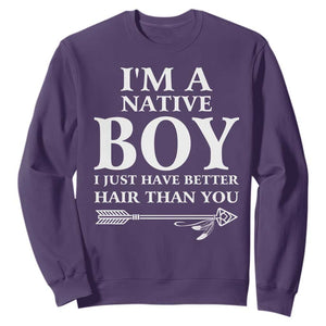 I Am A Native Boy I Just Have Better Hair Than You Sweatshirt Indian American Arrow TS11 Purple Print Your Wear
