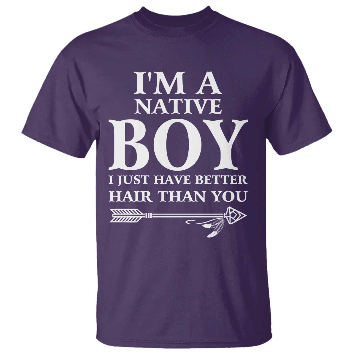 I Am A Native Boy I Just Have Better Hair Than You T Shirt Indian American Arrow TS11 Purple Print Your Wear