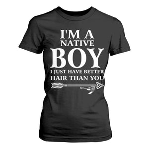 I Am A Native Boy I Just Have Better Hair Than You T Shirt For Women Indian American Arrow TS11 Black Print Your Wear