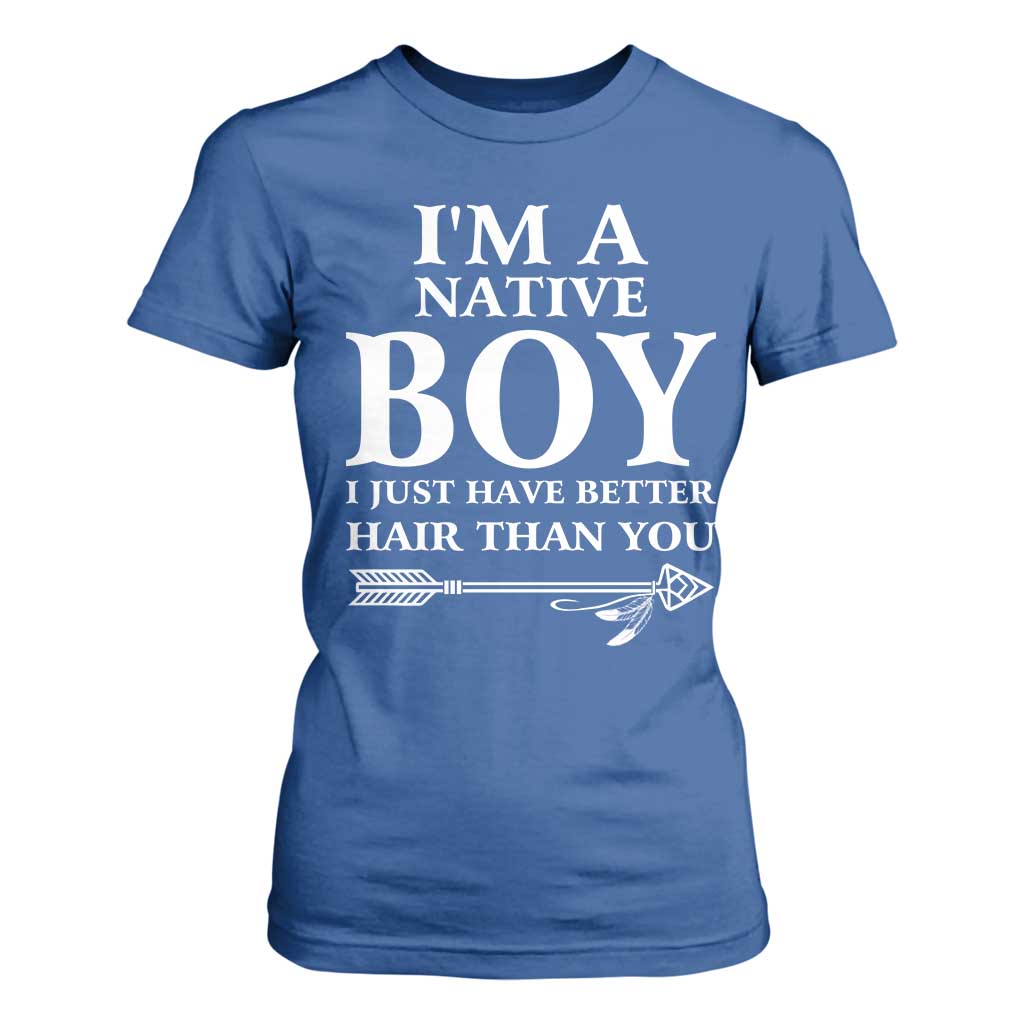 I Am A Native Boy I Just Have Better Hair Than You T Shirt For Women Indian American Arrow TS11 Royal Blue Print Your Wear
