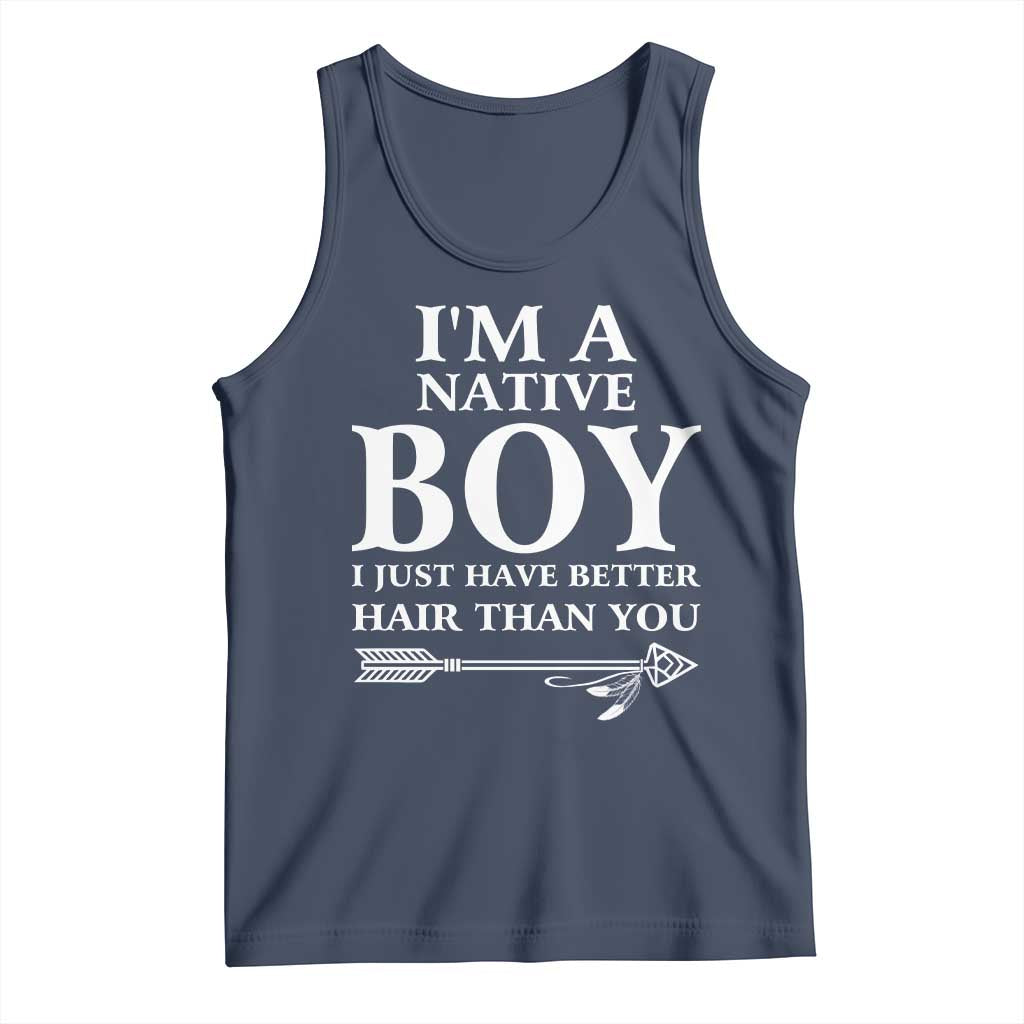 I Am A Native Boy I Just Have Better Hair Than You Tank Top Indian American Arrow TS11 Navy Print Your Wear
