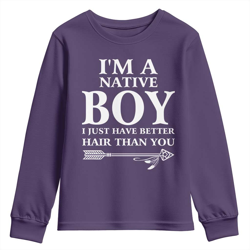 I Am A Native Boy I Just Have Better Hair Than You Youth Sweatshirt Indian American Arrow TS11 Purple Print Your Wear