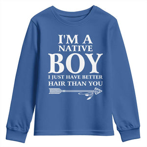 I Am A Native Boy I Just Have Better Hair Than You Youth Sweatshirt Indian American Arrow TS11 Royal Blue Print Your Wear