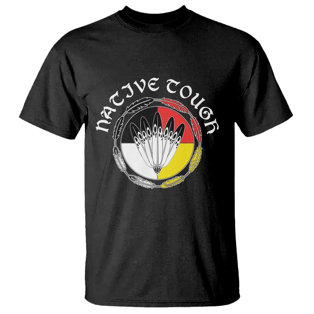 Native Tough T Shirt Indian American Medicine Wheel Feathers TS11 Black Print Your Wear