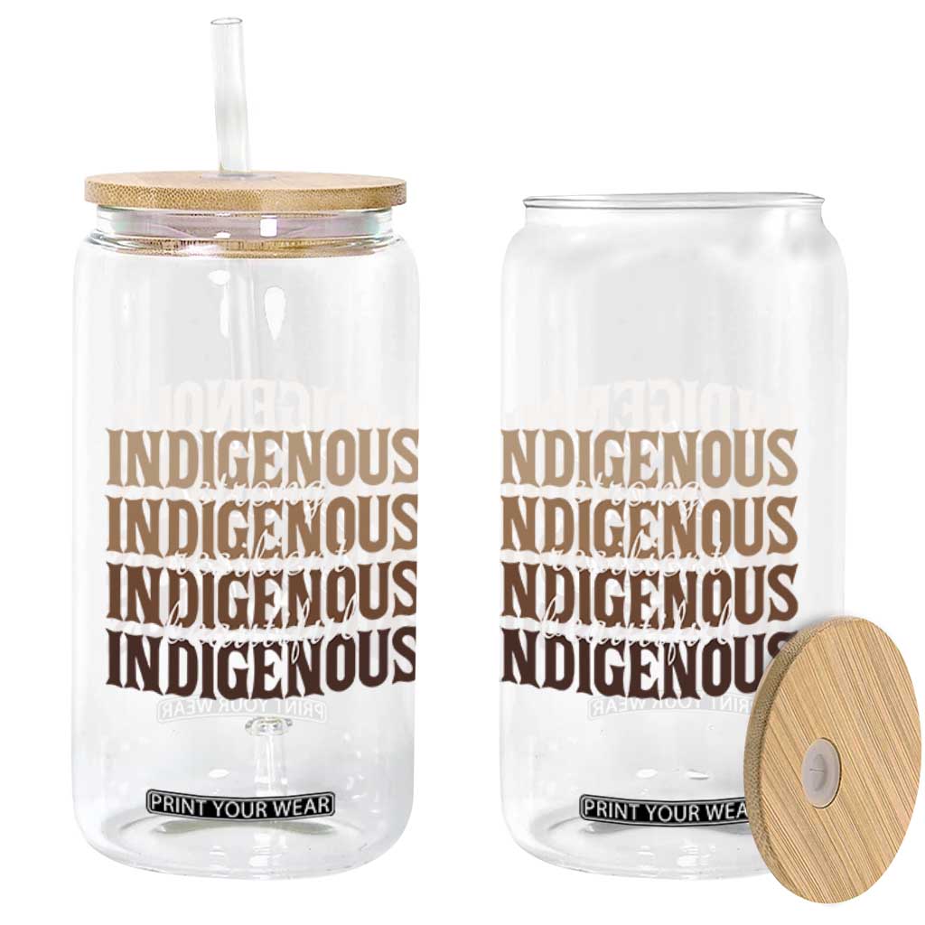 Proud Native American Indigenous Strong Resilient Beautiful Glass Can TS11 Print Your Wear