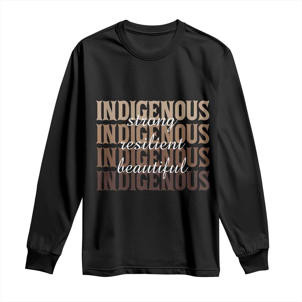 Proud Native American Indigenous Strong Resilient Beautiful Long Sleeve Shirt TS11 Black Print Your Wear