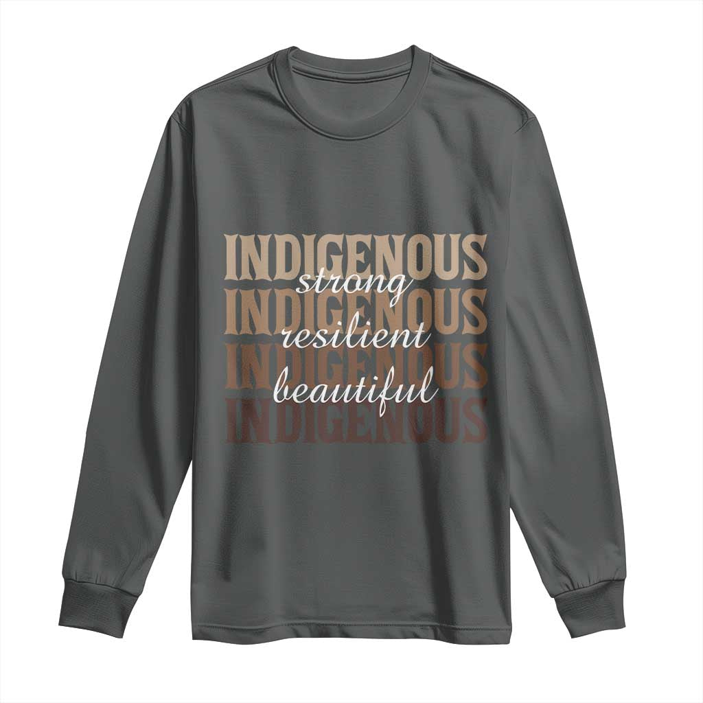 Proud Native American Indigenous Strong Resilient Beautiful Long Sleeve Shirt TS11 Dark Heather Print Your Wear