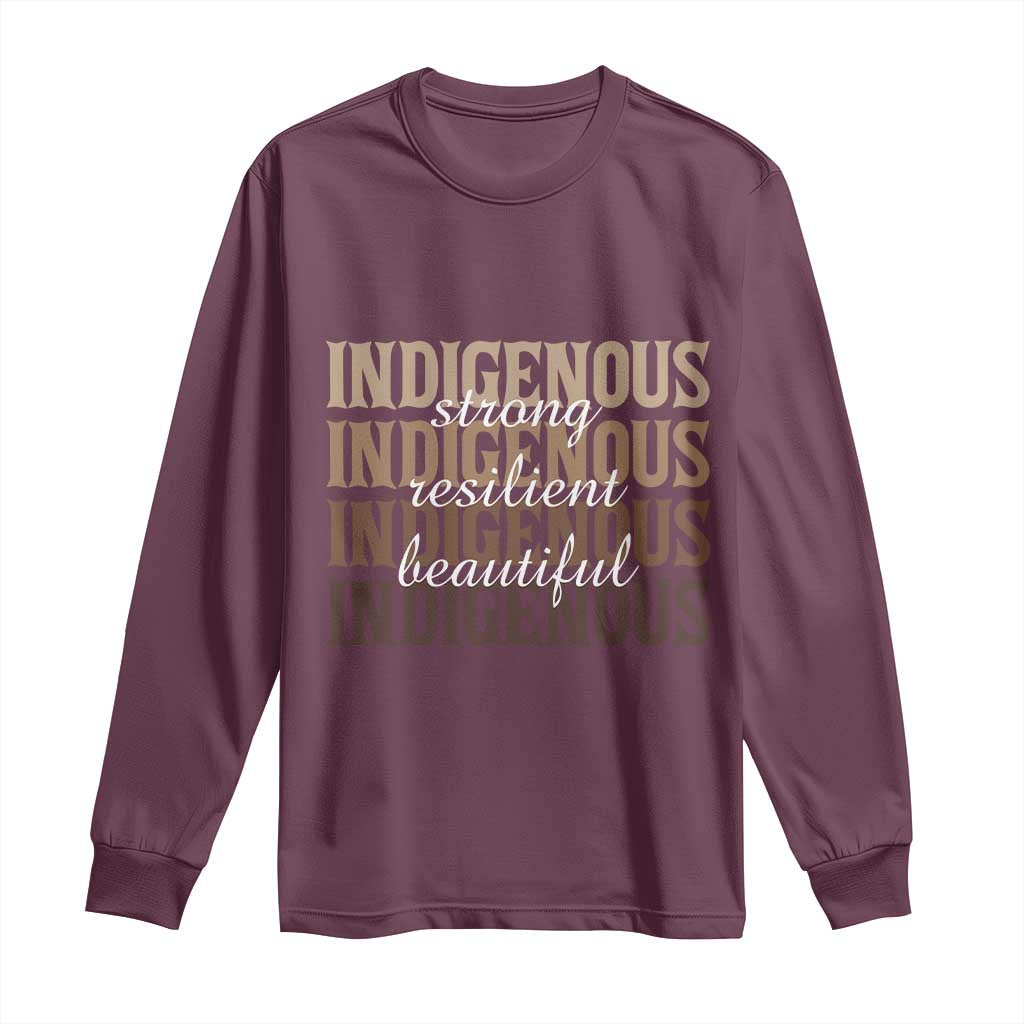 Proud Native American Indigenous Strong Resilient Beautiful Long Sleeve Shirt TS11 Maroon Print Your Wear