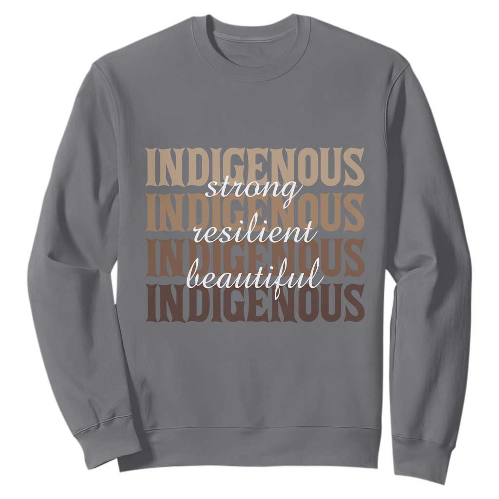 Proud Native American Indigenous Strong Resilient Beautiful Sweatshirt TS11 Charcoal Print Your Wear