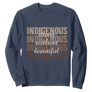Proud Native American Indigenous Strong Resilient Beautiful Sweatshirt TS11 Navy Print Your Wear