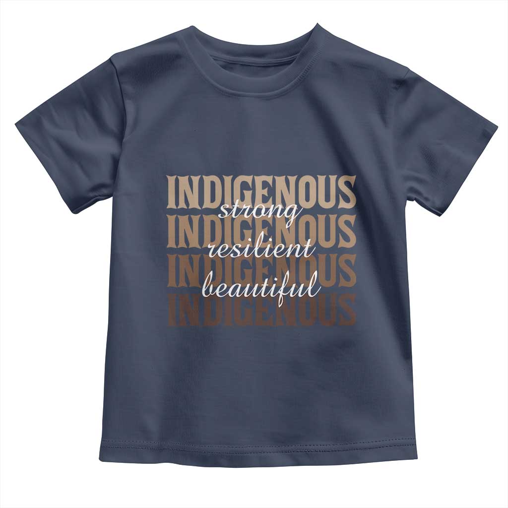 Proud Native American Indigenous Strong Resilient Beautiful Toddler T Shirt TS11 Navy Print Your Wear
