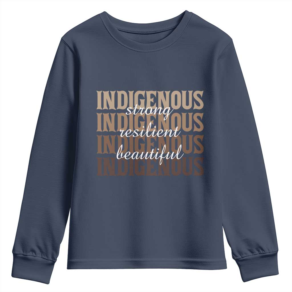 Proud Native American Indigenous Strong Resilient Beautiful Youth Sweatshirt TS11 Navy Print Your Wear