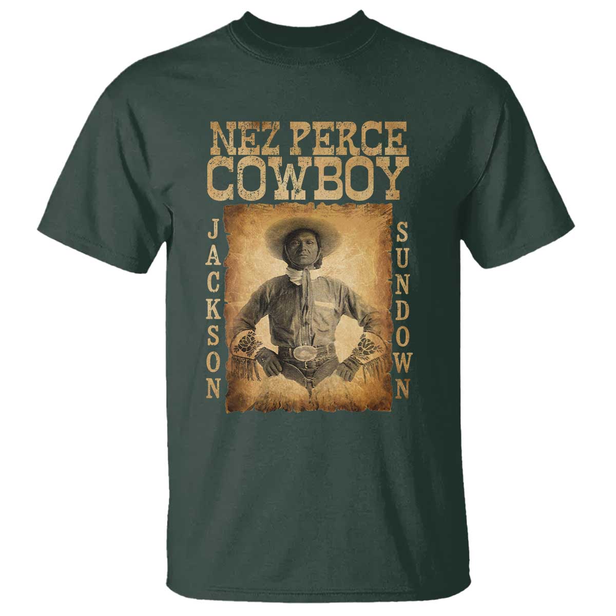 Nez Perce Cowboy Jackson Sundown T Shirt Native American Cowboy Western Country TS11 Dark Forest Green Print Your Wear