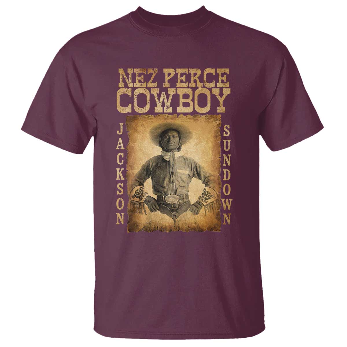 Nez Perce Cowboy Jackson Sundown T Shirt Native American Cowboy Western Country TS11 Maroon Print Your Wear