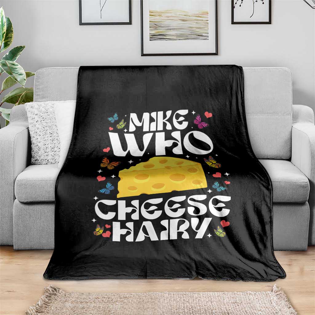 Funny Mike Who Cheese Hairy Throw Blanket Inappropriate Adult Humor TS11 Print Your Wear