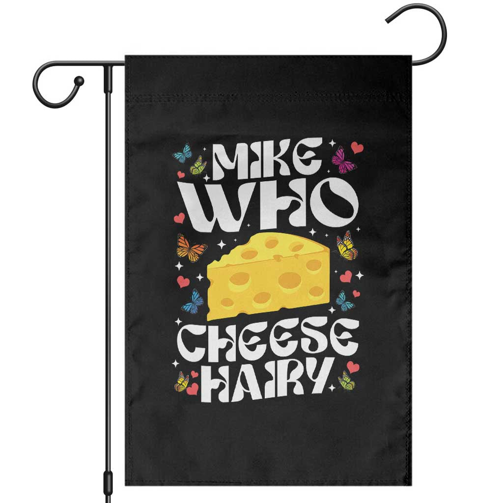 Funny Mike Who Cheese Hairy Garden Flag Inappropriate Adult Humor TS11 Black Print Your Wear